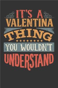 Its A Valentina Thing You Wouldnt Understand