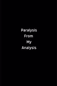 Paralysis From My Analysis