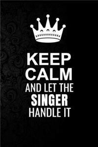 Keep Calm and Let the Singer Handle It