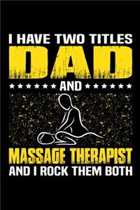 I Have Two Titles Dad And Massage Therapist And I Rock Them Both