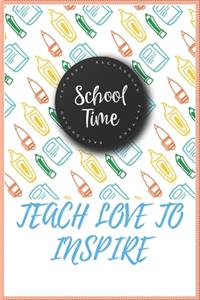 School Time Teach Love to Inspire