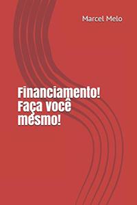 Financiamento! Faça você mesmo!