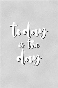 Today Is The Day