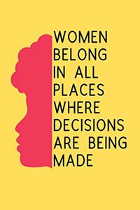 Women Belong In All Places Where Decisions Are Being Made