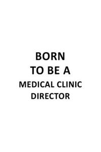 Born To Be A Medical Clinic Director