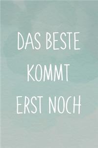 Das Beste Kommt Erst Noch
