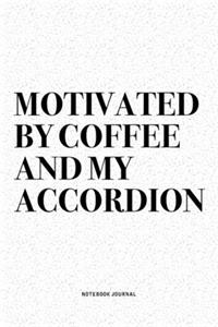 Motivated By Coffee And My Accordion