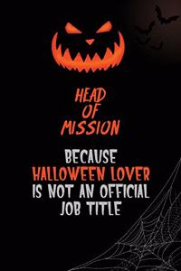 Head of Mission Because Halloween Lover Is Not An Official Job Title