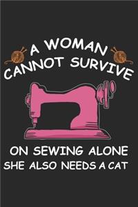 A Women Cannot Survive On Sewing Alone She Also Needs A Cat: Funny Sewing lined journal gifts for Women . Best Lined Journal gifts for sewers who loves sewing. This Funny Women Sewing Lined journal Gifts is th