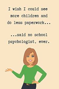 I wish I could see more children and do less paperwork...