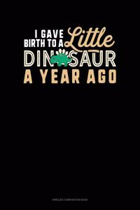 I Gave Birth To A Little Dinosaur A Year Ago