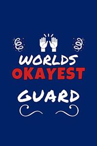 Worlds Okayest Guard