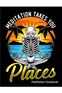 Meditation Takes You Places Meditation Notebook