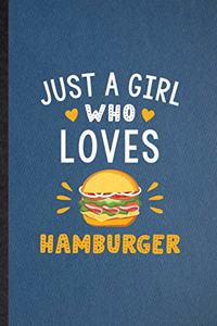 Just a Girl Who Loves Hamburger