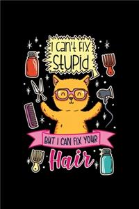 Hairdresser Cat Notebook I Can't Fix Stupid But I Can Fix Your Hair