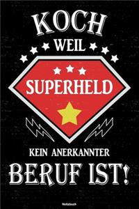 Koch weil Superheld kein anerkannter Beruf ist! Notizbuch