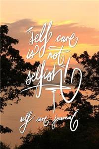 Self care is not selfish - Self care Journal