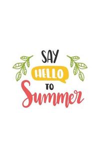 Say Hello to Summer: 150 Lined Journal Pages Planner Diary Notebook with Summertime Quote on the Cover