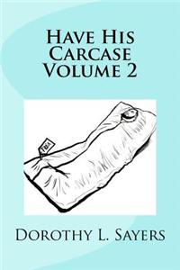 Have His Carcase Volume 2