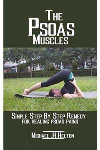 The Psoas Muscles: Simple Step by Step Remedy for Healing Psoas Pains