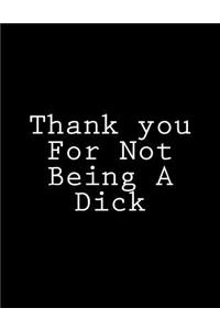 Thank you For Not Being A Dick