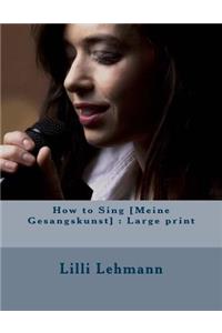 How to Sing [Meine Gesangskunst]