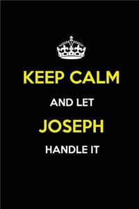 Keep Calm and Let Joseph Handle It