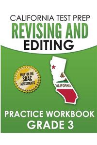 CALIFORNIA TEST PREP Revising and Editing Practice Workbook Grade 3