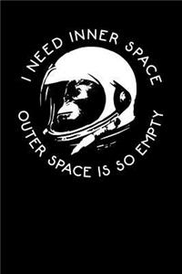 I Need Inner Space Outer Space Is So Empty