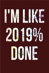I'm Like 2019% Done
