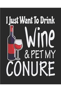 I Just Want Drink Wine & Pet My Conure