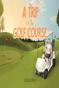 Trip to the Golf Course