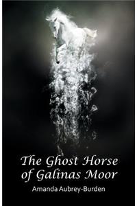 The Ghost Horse of Galinas Moor