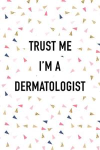 Trust Me I'm a Dermatologist