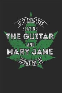 If It Involves Playing Guitar And Mary Jane Count Me In
