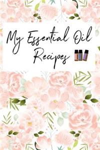 My Essential Oil Recipes: Blank Recipes Book