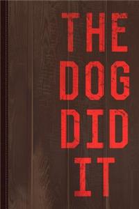 The Dog Did It Journal Notebook