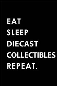 Eat Sleep Diecast Collectibles Repeat