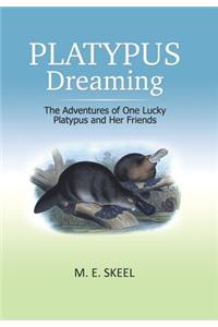 Platypus Dreaming: The Adventures of One Lucky Platypus and Her Friends
