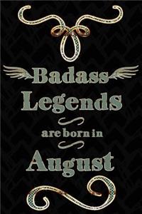 Badass Legends Are Born in August