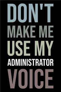 Don't Make Me Use My Administrator Voice
