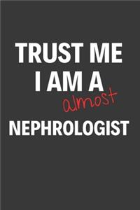 Trust Me I Am Almost A Nephrologist