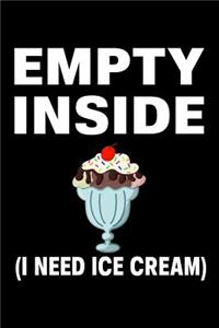 Empty Inside I Need Ice Cream