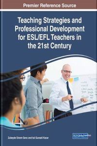 Teaching Strategies and Professional Development for ESL/EFL Teachers in the 21st Century