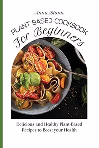 Plant Based Cookbook for Beginners