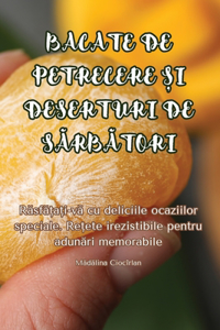 Bacate de Petrecere ?i Deserturi de SArbAtori