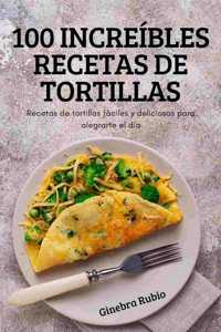 100 Increibles Recetas de Tortillas