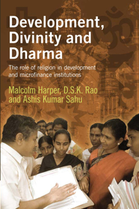 Development, Divinity and Dharma: The Role of Religion in Development and Microfinance Institutions