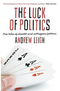 The Luck of Politics: True tales of disaster and outrageous fortune