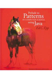 Prelude to Patterns in Computer Science Using Java